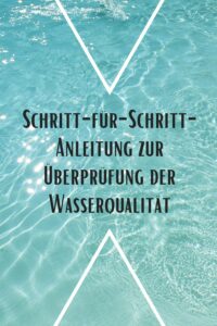Read more about the article Überprüfung und Sicherstellung der Poolwasser-Qualität